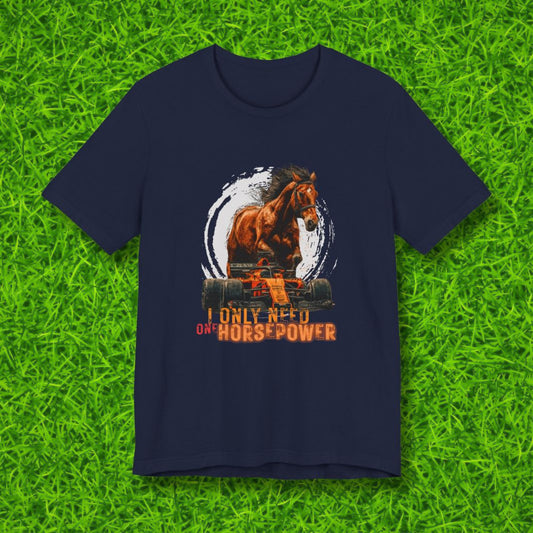 I only need one horsepower Tshirt