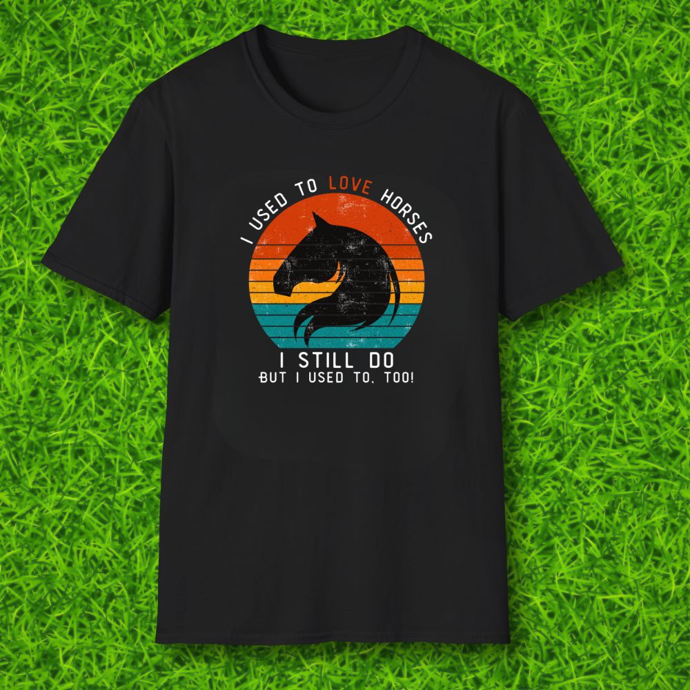 I used to love horses Tshirt