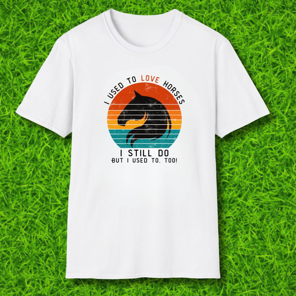I used to love horses Tshirt