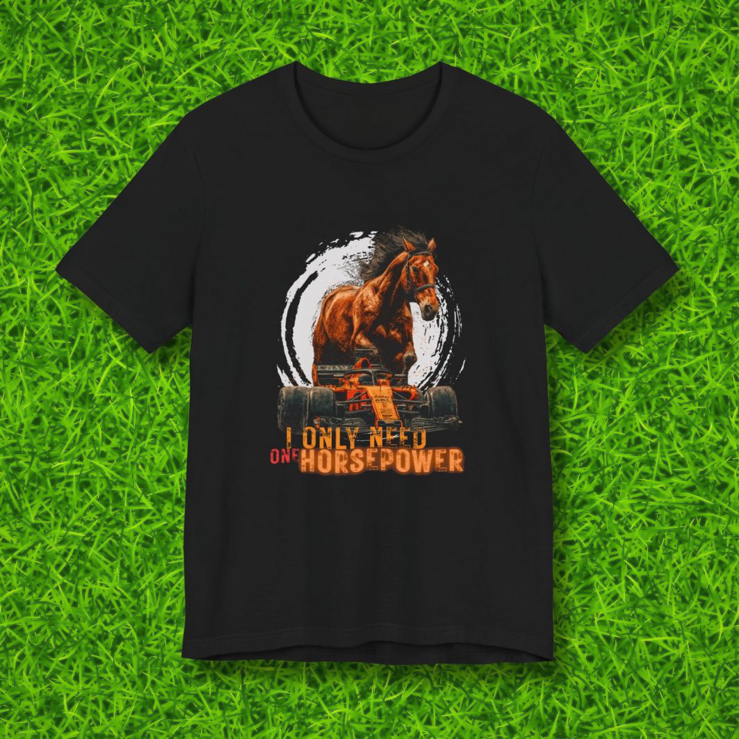 I only need one horsepower Tshirt