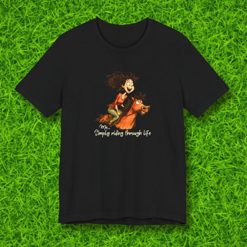 Me just riding through life Tshirt