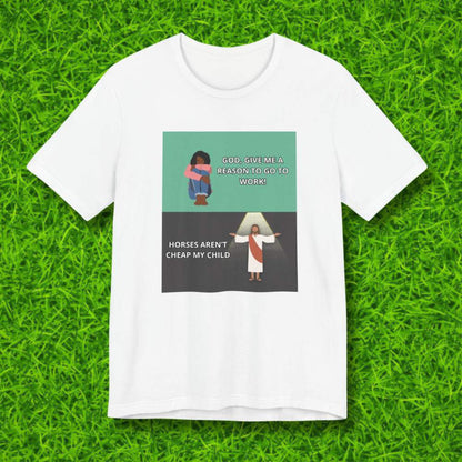 God, give me a reason Tshirt