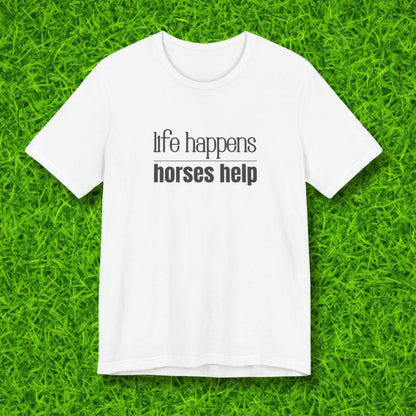 Life Happens Horses Help T-shirt