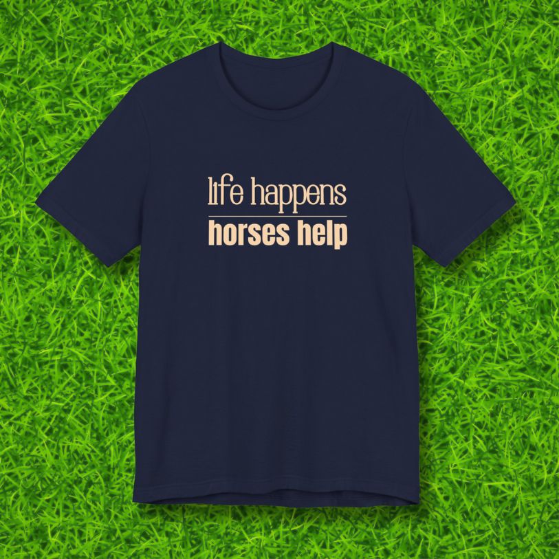 Life Happens Horses Help T-shirt