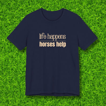 Life Happens Horses Help T-shirt
