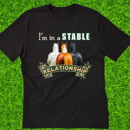 In a Stable Relationship Tshirt