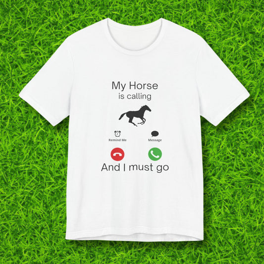 My horse is calling Tshirt