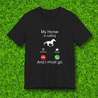 My horse is calling Tshirt